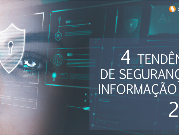 4 TENDÊNCIAS DE SEGURANÇA DA INFORMAÇÃO PARA 2021